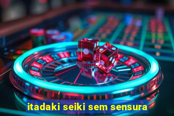 itadaki seiki sem sensura